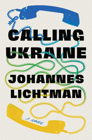 Calling Ukraine (A Novel) - 9781982156831 by Johannes Lichtman, 9781982156831