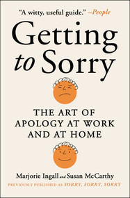 Getting to Sorry (The Art of Apology at Work and at Home) by Marjorie Ingall, Susan McCarthy, 9781982163501
