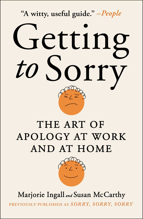 Getting to Sorry (The Art of Apology at Work and at Home) by Marjorie Ingall, Susan McCarthy, 9781982163501