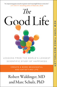 The Good Life (Lessons from the World's Longest Scientific Study of Happiness) - 9781982166700 by Robert Waldinger, Marc Schulz, 9781982166700