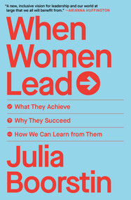 When Women Lead (What They Achieve, Why They Succeed, and How We Can Learn from Them) - 9781982168223 by Julia Boorstin, 9781982168223