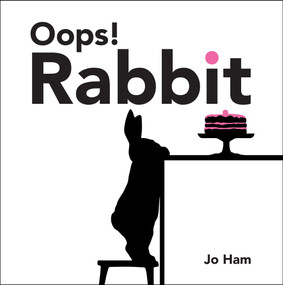 Oops! Rabbit by Jo Ham, Jo Ham, 9781536233162