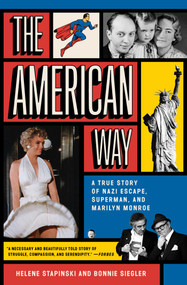 The American Way (A True Story of Nazi Escape, Superman, and Marilyn Monroe) - 9781982171674 by Helene Stapinski, Bonnie Siegler, 9781982171674