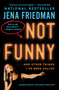 Not Funny (… And Other Things I've Been Called) - 9781982178291 by Jena Friedman, 9781982178291