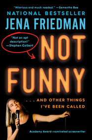 Not Funny (… And Other Things I've Been Called) - 9781982178291 by Jena Friedman, 9781982178291