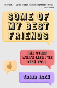 Some of My Best Friends (And Other White Lies I've Been Told) - 9781982178437 by Tajja Isen, 9781982178437