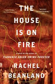 The House Is on Fire - 9781982186159 by Rachel Beanland