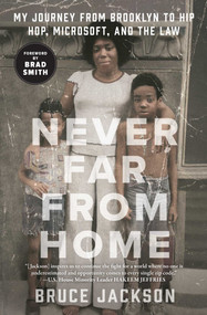 Never Far from Home (My Journey from Brooklyn to Hip Hop, Microsoft, and the Law) - 9781982191160 by Bruce Jackson, Brad Smith, 9781982191160