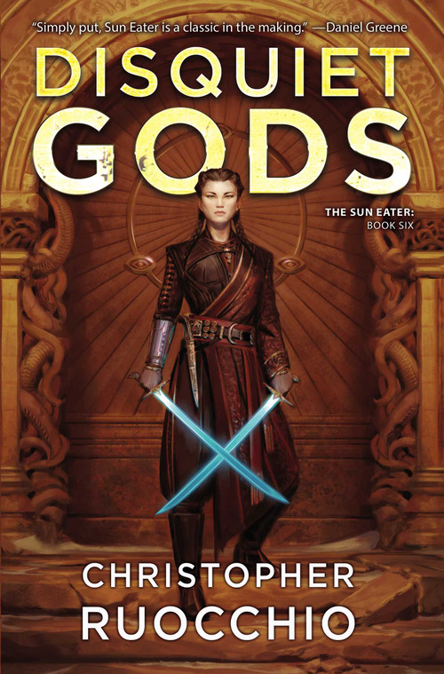 Disquiet Gods (The Sun Eater: Book Six) by Christopher Ruocchio, 9781982193324
