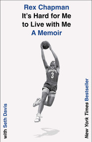 It's Hard for Me to Live with Me (A Memoir) by Rex Chapman, Seth Davis, 9781982197773
