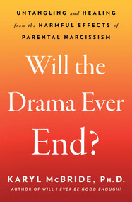 Will the Drama Ever End? (Untangling and Healing from the Harmful Effects of Parental Narcissism) - 9781982198749 by Karyl McBride, 9781982198749