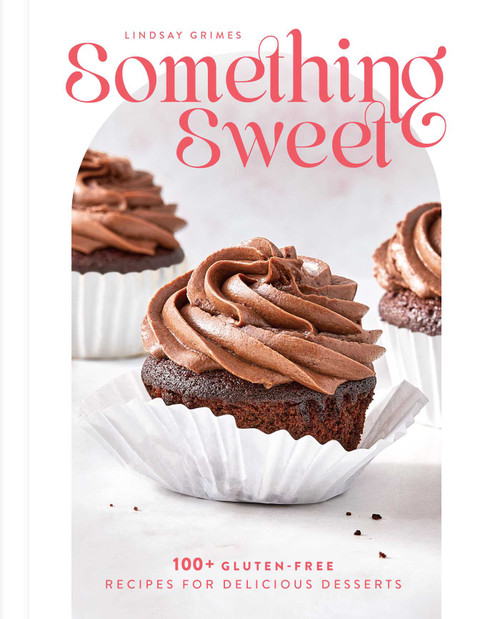 Something Sweet (100+ Gluten-Free Recipes for Delicious Desserts) by Lindsay Grimes, 9798886740134