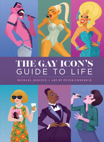 The Gay Icon's Guide to Life by Michael Joosten, Peter Emmerich, 9798886740806
