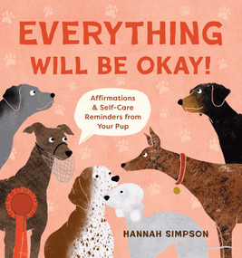 Everything Will Be Okay! (Affirmations & Self-Care Reminders from Your Pup) by Hannah Simpson, 9798886740844