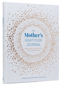 The Mother's Gratitude Journal (An Easy Guide to Capturing Everyday Joys and Milestone Moments) by Meagan Francis, Sarah Powers, 9798886741322