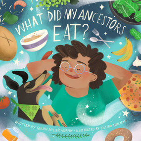 What Did My Ancestors Eat? by Quinn Miller Murphy, Jillian Thalman, 9798986827315