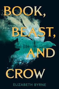 Book, Beast, and Crow by Elizabeth Byrne, 9780062484789