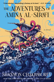 The Adventures of Amina al-Sirafi (A new fantasy series set a thousand years before The City of Brass) - 9780062963512 by Shannon Chakraborty, 9780062963512
