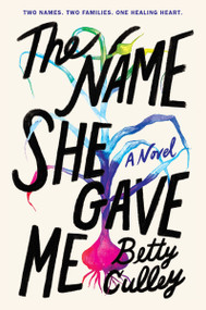 The Name She Gave Me - 9780063157842 by Betty Culley, 9780063157842