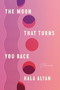 The Moon That Turns You Back (Poems) by Hala Alyan, 9780063317475