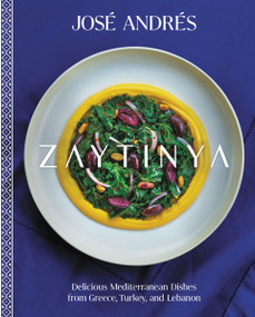 Zaytinya (Delicious Mediterranean Dishes from Greece, Turkey, and Lebanon) by José Andrés, 9780063327900