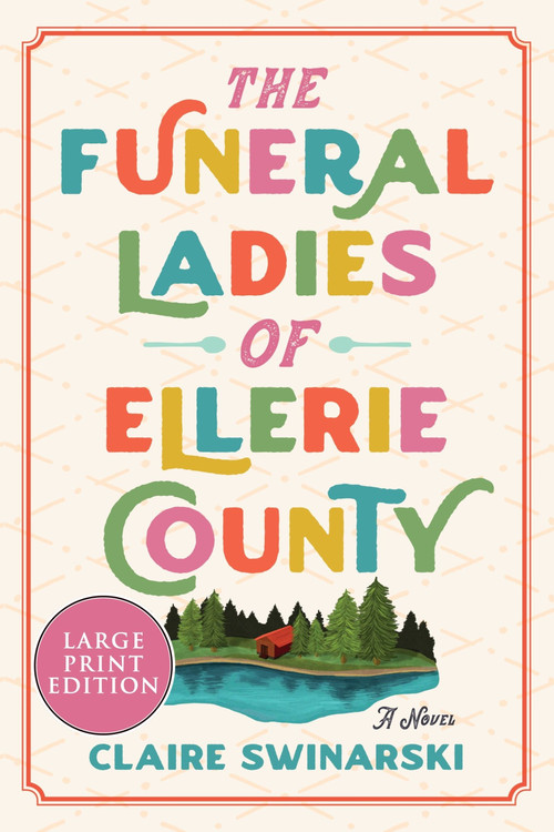 The Funeral Ladies of Ellerie County (A Novel) - 9780063359758 by Claire Swinarski, 9780063359758