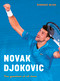 Novak Djokovic (The greatest of all time) by Dominic Bliss, 9780711289277