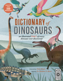 Dictionary of Dinosaurs (An illustrated A to Z of Every Dinosaur Ever Discovered - Discover Over 300 Dinosaurs!) by Dieter Braun, Dr. Matthew G. Baron, 9780711290532