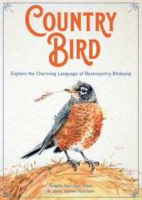 Country Bird (Explore the Charming Language of Backcountry Birdsong) by Angela Harrison Vinet, Janis Hatten Harrison, 9780760387696