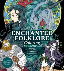Enchanted Folklore Coloring (Goblins, Gnomes, Fairies, Changelings, Sprites & More! - More Than 100 Pages to Color) by Editors of Chartwell Books, 9780785843221