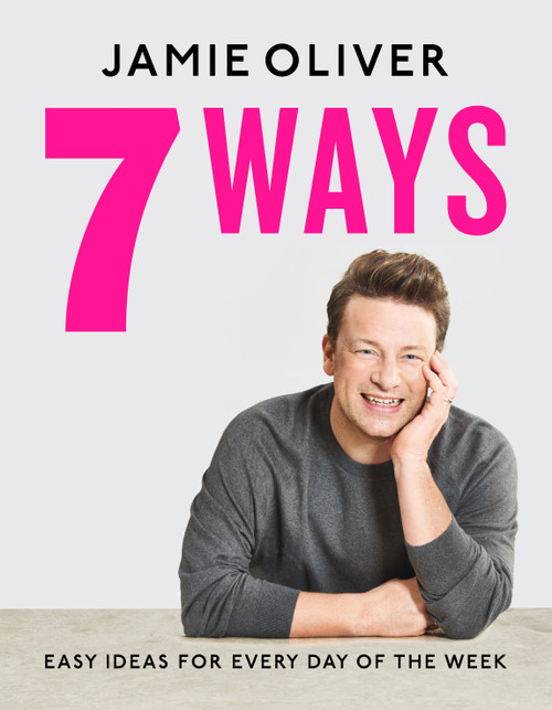 7 Ways (Easy Ideas for Every Day of the Week [American Measurements]) by Jamie Oliver, 9781250787576
