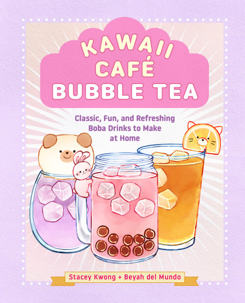 Kawaii Café Bubble Tea (Classic, Fun, and Refreshing Boba Drinks to Make at Home) by Stacey Kwong, Beyah del Mundo, 9781631069888