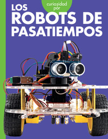 Curiosidad por los robots de pasatiempos (Spanish Edition) by Lela Nargi, 9781645498391