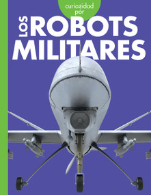 Curiosidad por los robots militares (Spanish Edition) by Lela Nargi, 9781645498414