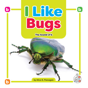 I Like Bugs: The Sound of b by Alice K. Flanagan, 9781645498735