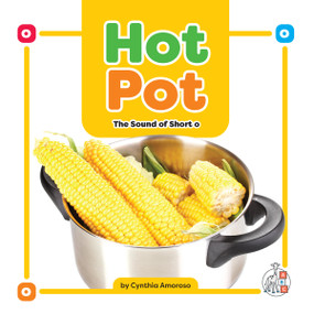 Hot Pot: The Sound of Short o by Cynthia Amoroso, 9781645498919