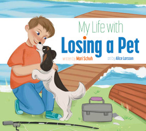 My Life with Losing a Pet by Mari Schuh, Alice Larsson, 9781681529790