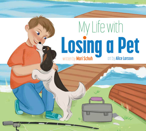 My Life with Losing a Pet by Mari Schuh, Alice Larsson, 9781681529790