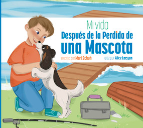 Mi vida después de la perdida de una mascota (Spanish Edition) by Mari Schuh, Alice Larsson, 9781681529981
