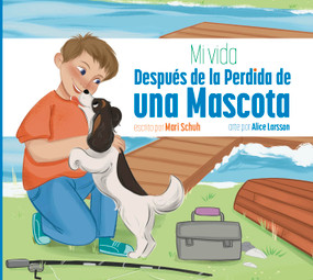 Mi vida después de la perdida de una mascota (Spanish Edition) by Mari Schuh, Alice Larsson, 9781681529981
