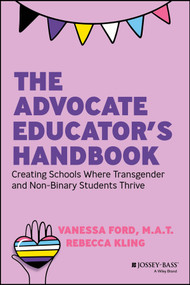 The Advocate Educator's Handbook (Creating Schools Where Transgender and Non-Binary Students Thrive) by Vanessa Ford, Rebecca Kling, 9781394178018
