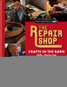 The Repair Shop: Crafts in the Barn (Skills, stories and heartwarming restorations) by Jayne Dowle, Elizabeth Wilhide, Jay Blades, 9781914239656