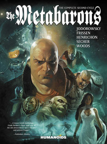 The Metabarons: The Complete Second Cycle by Alejandro Jodorowsky, Jerry Frissen, Valentin  Sécher, Niko Henrichon, Pete Woods, 9781643377858