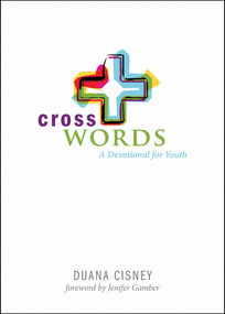 Cross Words (A Devotional for Youth) by Duana Cisney, Jenifer Gamber, 9780819232458