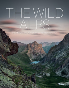The Wild Alps (Unique National Parks, Nature Reserves, and Biosphere Reserves) by Martin Rasper, Dr. Gotlind Blechschmidt, Katinka Holupirek, 9780764366697