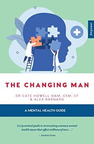 The Changing Man by Dr Cate Howell OAM, CSM, CF, Alex Barnard, 9781922539625