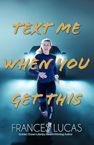 Text Me When You Get This by Frances Lucas, 9781642475227