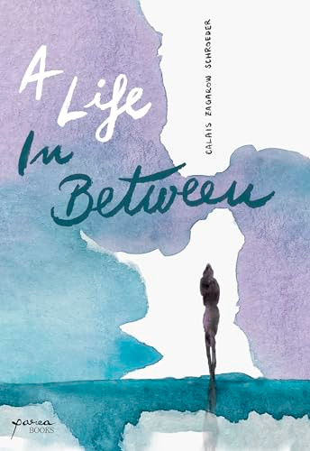 A Life In Between by Calais Zagarow Schroeder, 9798988516002