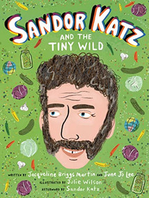 Sandor Katz and the Tiny Wild by Jacqueline Briggs Martin, June Jo Lee, Julie Wilson, Sandor Ellix Katz, 9780998047713