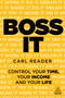 Boss It (Control Your Time, Your Income and Your Life) by Carl Reader, 9781789666410